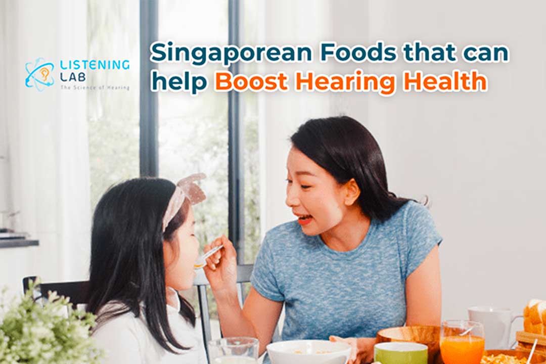 Singaporean Foods that can help Boost Hearing Health