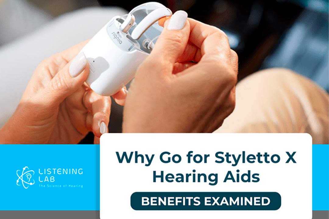 Why Go for Styletto X Hearing Aids - Benefits Examined